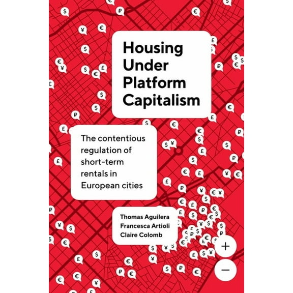 Ijurr Studies in Urban and Social Change Housing Under Platform Capitalism: The Contentious Regulation of Short-Term Rentals in European Cities, (Hardcover)