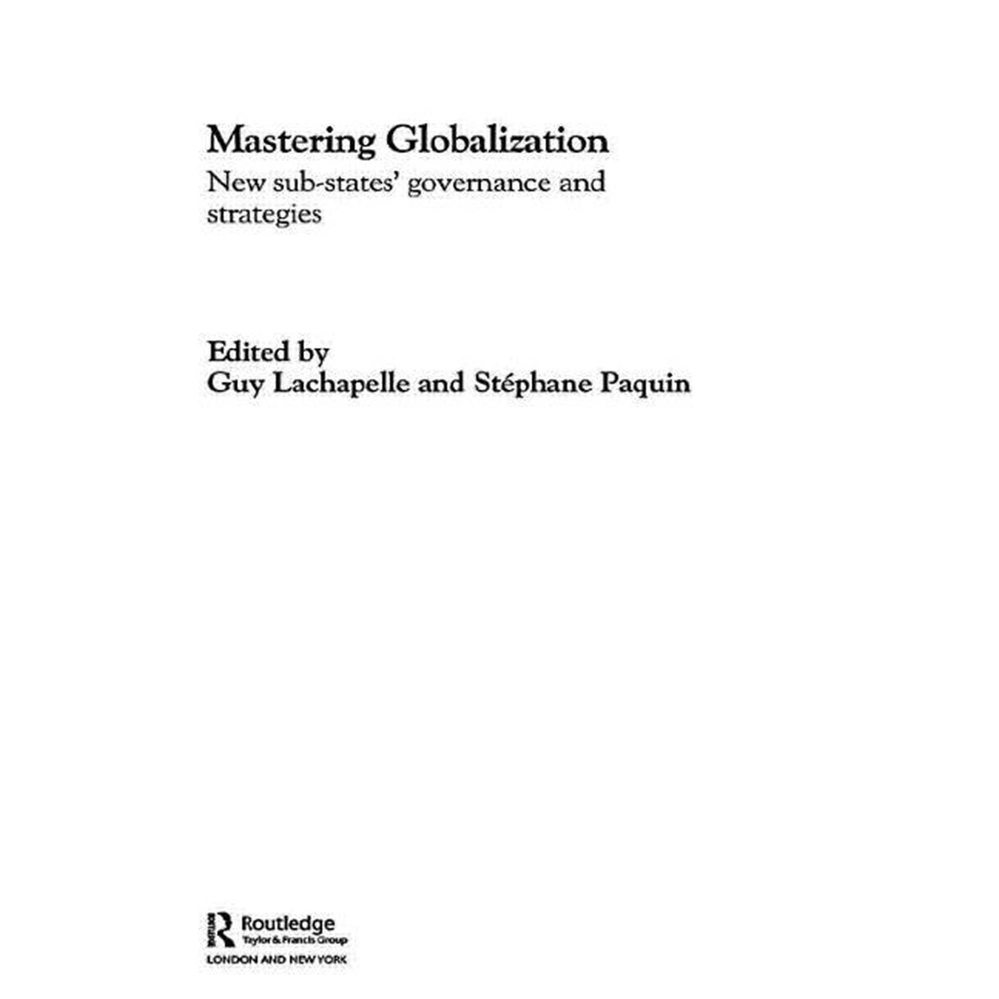 Routledge Studies in Federalism and Dece Mastering Globalization: New Sub-States Governance and Strategies (Paperback)
