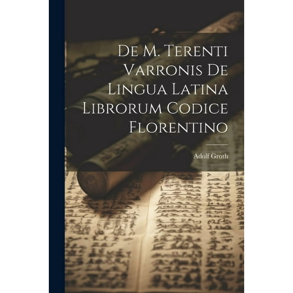 De M. Terenti Varronis de Lingua Latina Librorum Codice Florentino (Paperback)