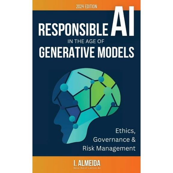 Byte-Sized Learning Responsible AI in the Age of Generative Models: Governance, Ethics and Risk Management, Book 4, (Paperback)