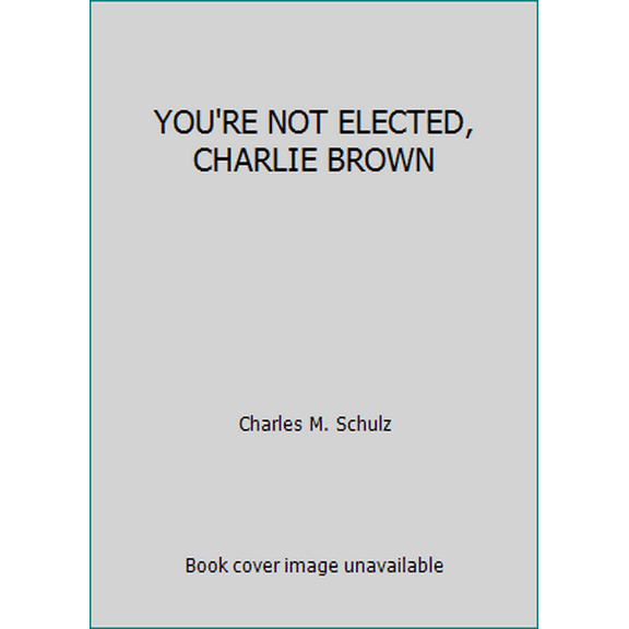 Pre-Owned YOU'RE NOT ELECTED, CHARLIE BROWN (Hardcover) 0529049457 9780529049452