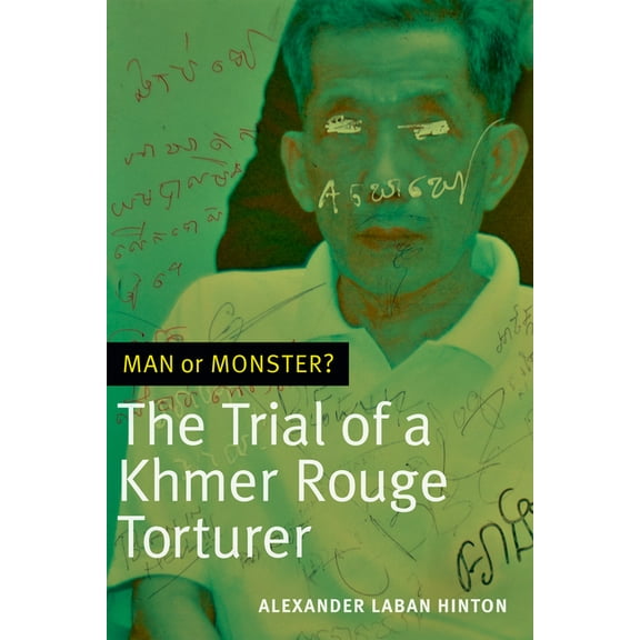 Man or Monster?: The Trial of a Khmer Rouge Torturer, (Paperback)
