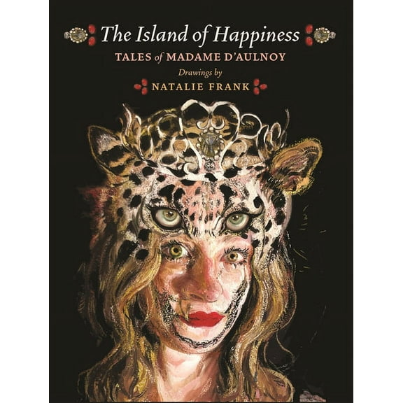 The Island of Happiness: Tales of Madame d'Aulnoy, (Hardcover)