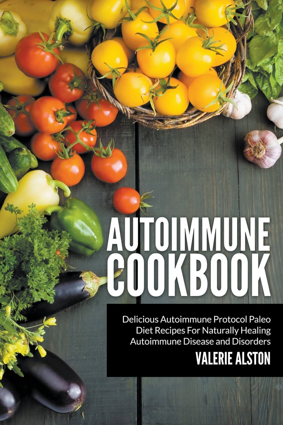 Autoimmune Cookbook: Delicious Autoimmune Protocol Paleo Diet Recipes