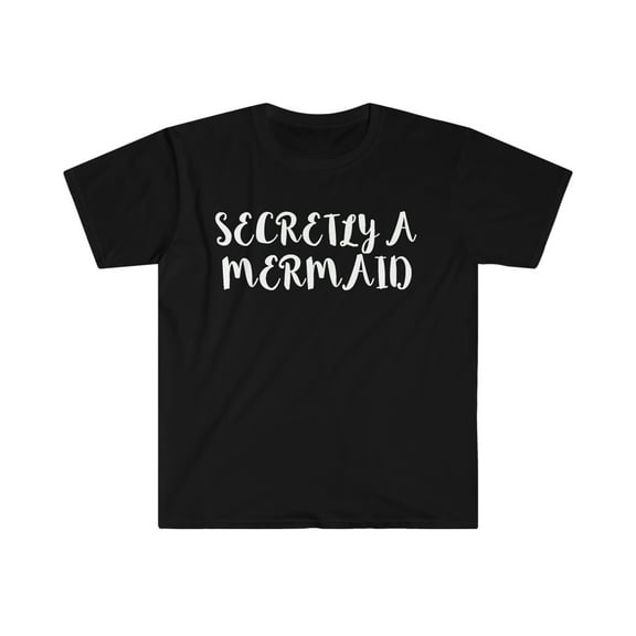 Secretly a Mermaid Unisex T-shirt S-3XL
