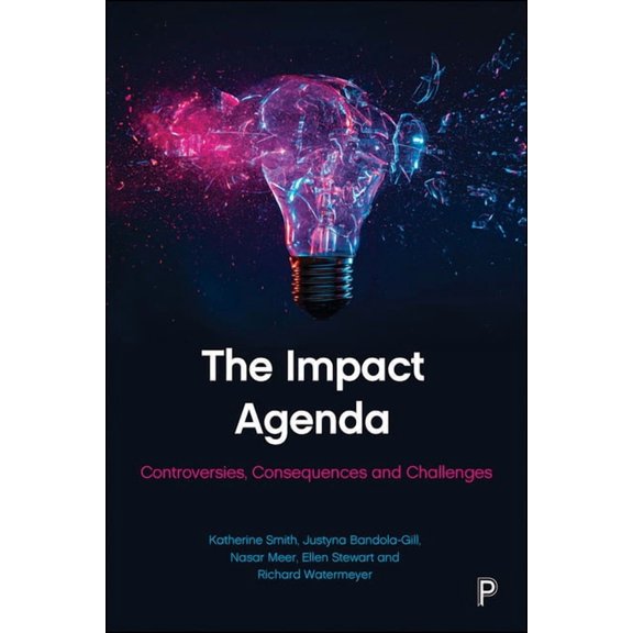 The Impact Agenda: Controversies, Consequences and Challenges, (Hardcover)