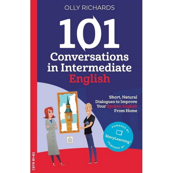 101 Conversations: English Edition 101 Conversations in Intermediate English: Short, Natural Dialogues to Improve Your Spoken English from Home, (Paperback)