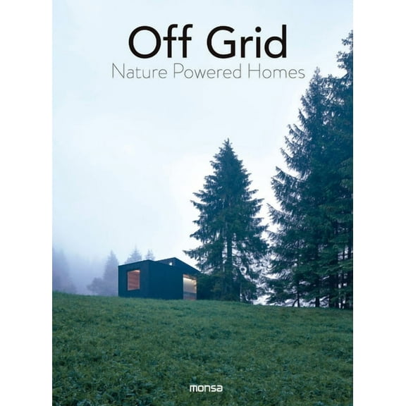 Off Grid: Nature Powered Homes, (Hardcover)