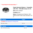 thumbnail image 2 of Engine Harmonic Balancer - Compatible with 1992 - 1995 GMC Jimmy 4.3L V6 1993 1994, 2 of 2