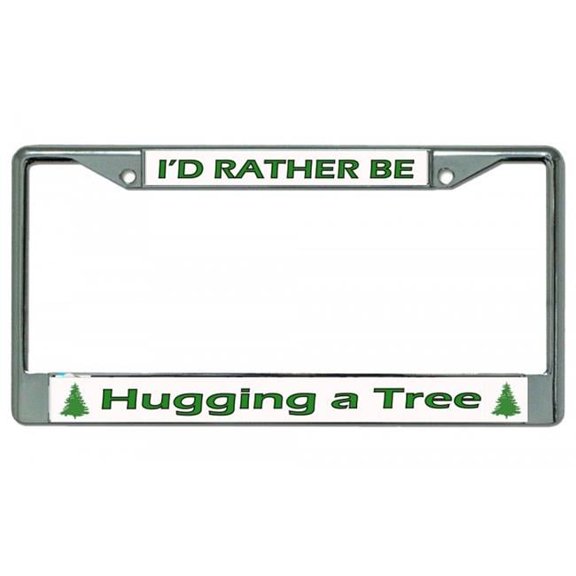 212 Main LPO3647 6 x 12 in. Id Rather Be Hugging a Tree Chrome License Plate Frame