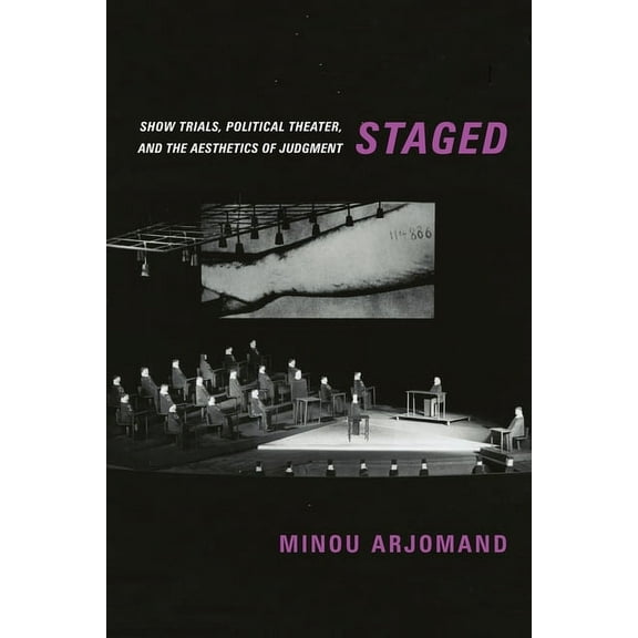 Staged: Show Trials, Political Theater, and the Aesthetics of Judgment, (Hardcover)