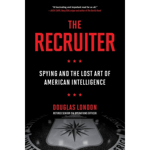 The Recruiter: Spying and the Lost Art of American Intelligence, (Paperback)