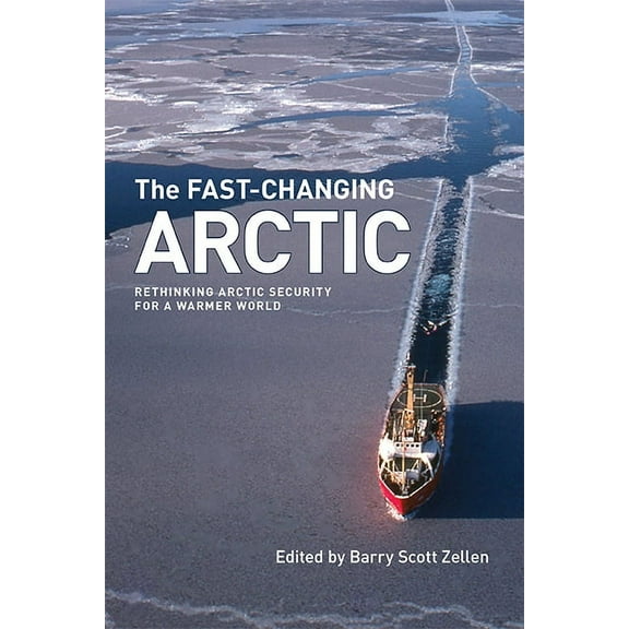 Northern Lights The Fast-Changing Arctic: Rethinking Arctic Security for a Warmer World, Book 15, (Paperback)