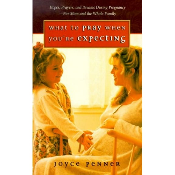 Pre-Owned What to Pray When You're Expecting: Hopes, Prayers, and Dreams During Pregnancy--For Mom and the Whole Family Paperback