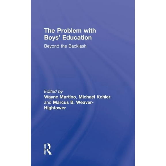 The Problem with Boys' Education: Beyond the Backlash, (Hardcover)