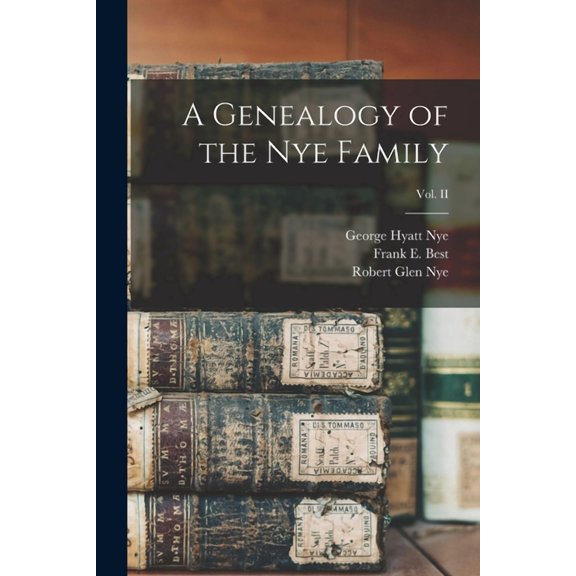A Genealogy of the Nye Family; Vol. II (Paperback)