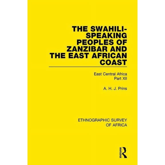 Ethnographic Survey of Africa The Swahili-Speaking Peoples of Zanzibar and the East African Coast (Arabs, Shirazi and Swahili): East Central Africa Pa, (Paperback)