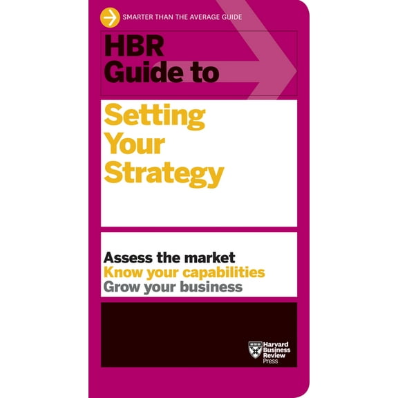 HBR Guide HBR Guide to Setting Your Strategy, (Paperback)