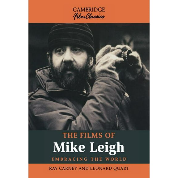 Cambridge Film Classics The Films of Mike Leigh, (Hardcover)