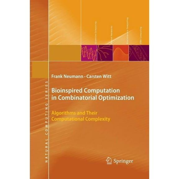 Natural Computing Bioinspired Computation in Combinatorial Optimization: Algorithms and Their Computational Complexity, (Paperback)