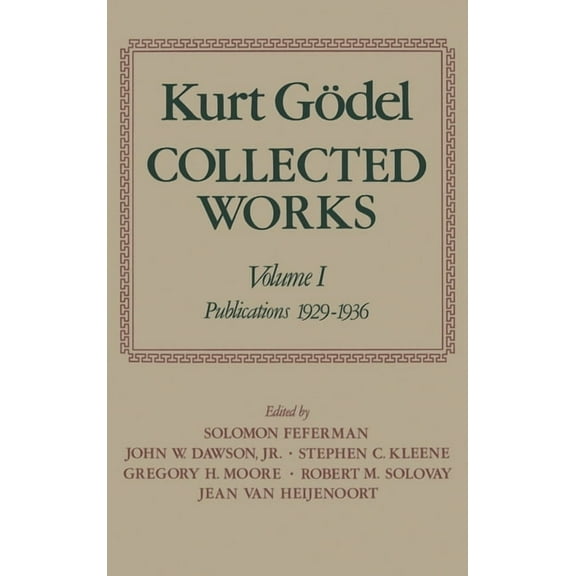 Collected Works of Kurt Godel Collected Works: Publications 1929-1936, Book 1, (Hardcover)