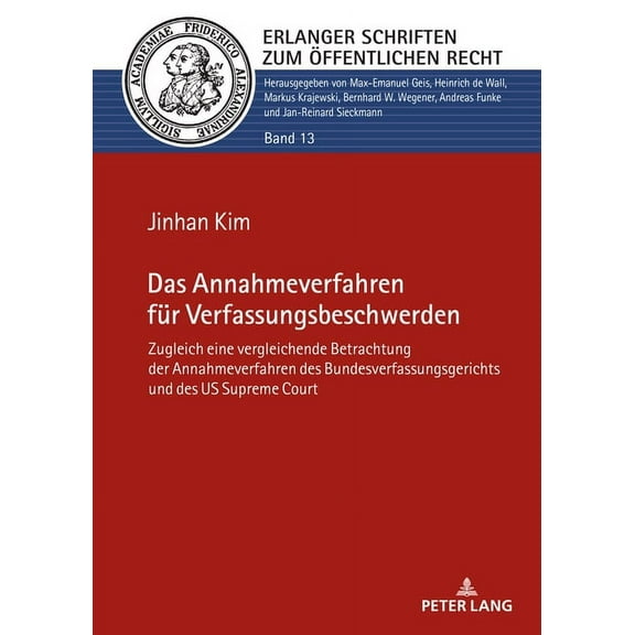 Erlanger Schriften Zum Oeffentlichen Rec Das Annahmeverfahren fuer Verfassungsbeschwerden: Zugleich eine vergleichende Betrachtung der Annahmeverfahren des Bunde, Book 13, (Hardcover)