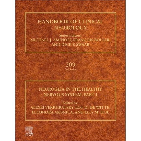 Handbook of Clinical Neurology Neuroglia in the Healthy Nervous System, Part I: Volume 209, Book 209, (Hardcover)