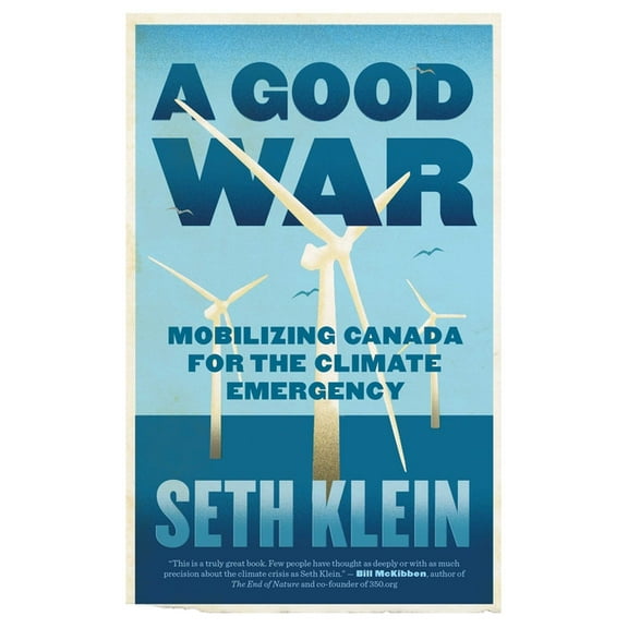 A Good War: Mobilizing Canada for the Climate Emergency, (Paperback)