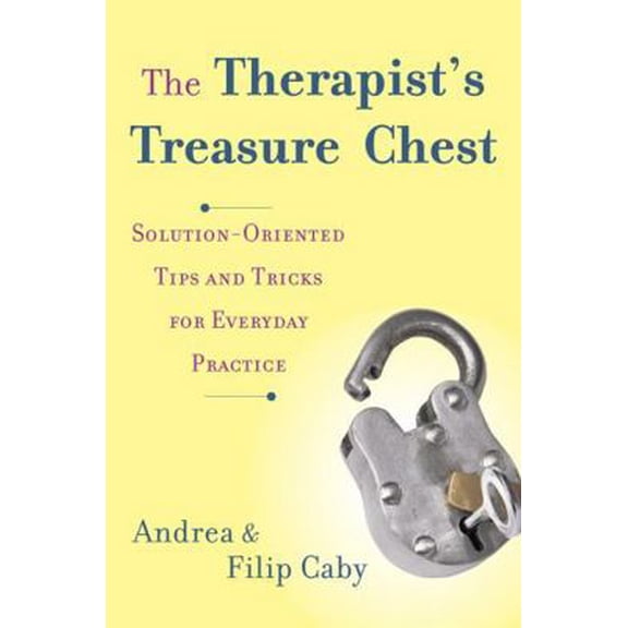 Pre-Owned The Therapist's Treasure Chest: Solution-Oriented Tips and Tricks for Everyday Practice (Paperback) 0393708624 9780393708622
