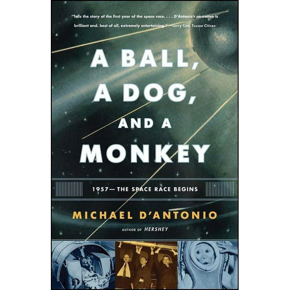 A Ball, a Dog, and a Monkey: 1957 - The Space Race Begins, (Paperback)