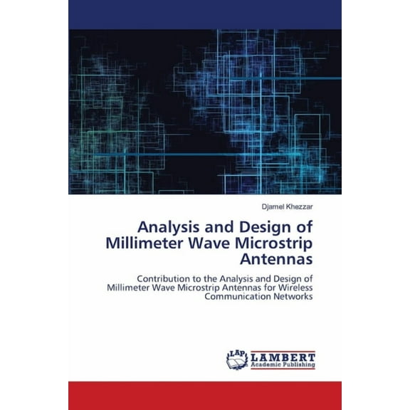 Analysis and Design of Millimeter Wave Microstrip Antennas, (Paperback)