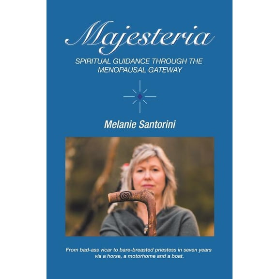 Majesteria: Spiritual Guidance Through the Menopausal Gateway, (Paperback)