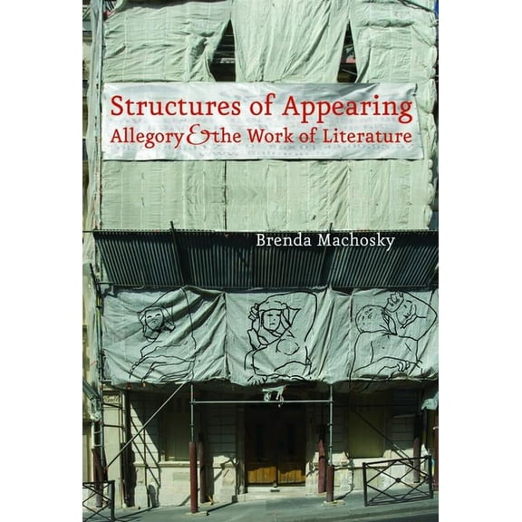 Structures of Appearing: Allegory and the Work of Literature (Hardcover)