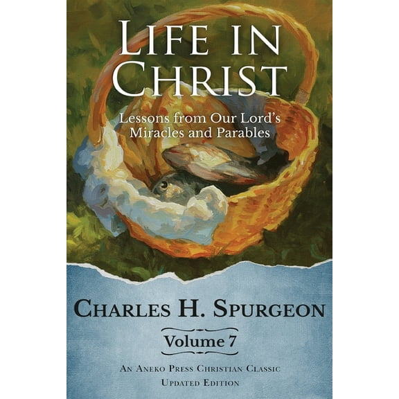 Life in Christ Vol 7: Lessons from Our Lord's Miracles and Parables, (Paperback)