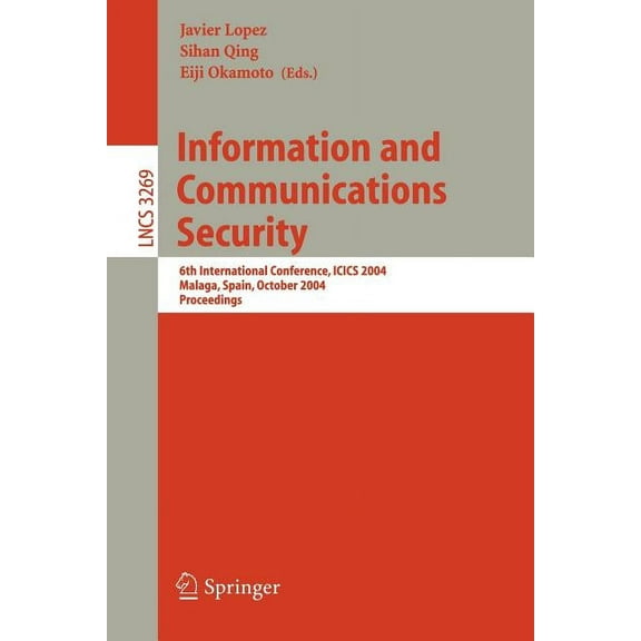 Lecture Notes in Computer Science Information and Communications Security: 6th International Conference, Icics 2004, Malaga, Spain, October 27-29, 2004. P, Book 3269, (Paperback)