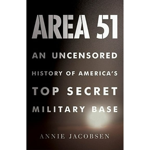 Pre-Owned Area 51: An Uncensored History of America's Top Secret Military Base (Hardcover 9780316132947) by Annie Jacobsen