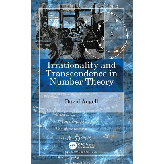 Irrationality and Transcendence in Number Theory, (Paperback)