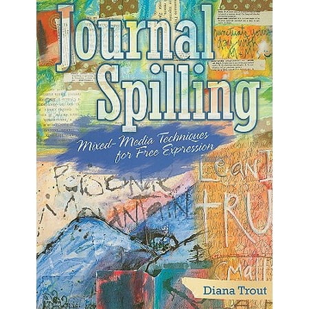Journal Spilling : Mixed-Media Techniques for Free