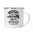 thumbnail image 1 of Koyal Wholesale Mother's Day Stainless Steel Campfire Coffee Mug, Sometimes I Open My Mouth And My Mother Comes Out, 1 of 4