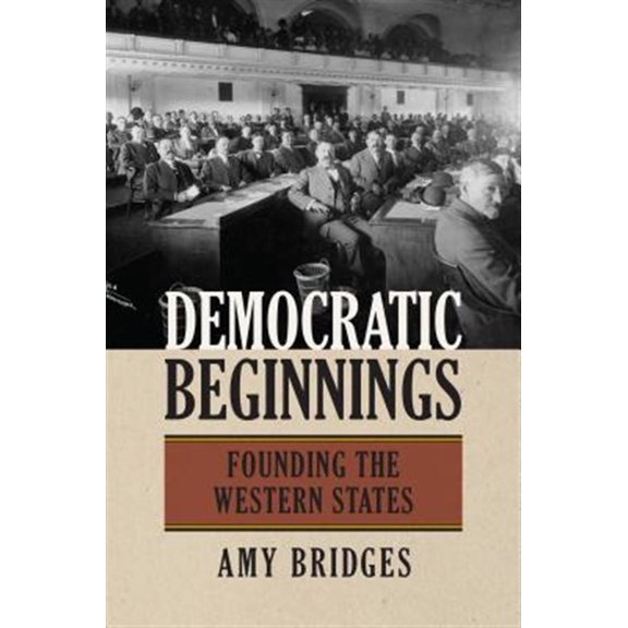 Pre-Owned Democratic Beginnings: Founding the Western States, (Paperback)