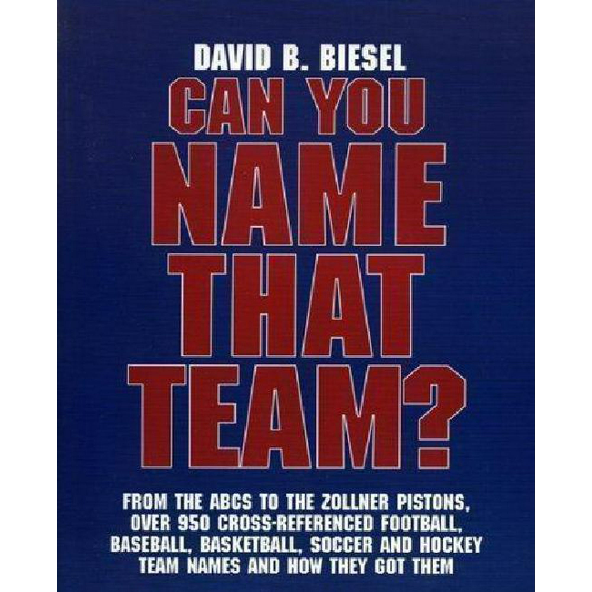 Can You Name That Team? : A Guide to Professional Baseball, Football,  Soccer, Hockey and Basketball Teams and Leagues | Walmart Canada