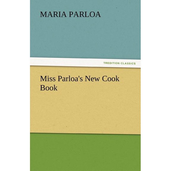 Miss Parloa's New Cook Book, (Paperback)