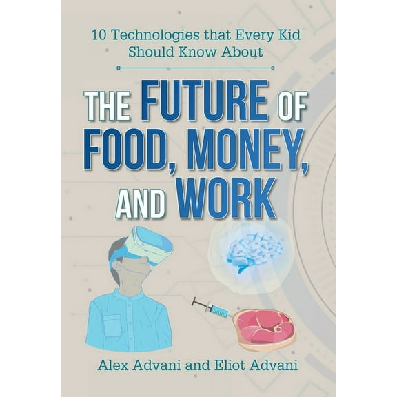 The Future of Food, Money, and Work, (Hardcover)