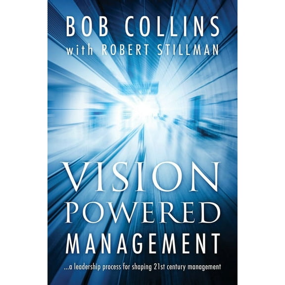 Vision Powered Management, (Paperback)