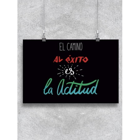 El Camino Al Exito Es La Actitud Poster -Image by Shutterstock