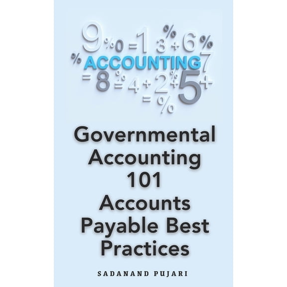 Accounting Books: Governmental Accounting 101: Accounts Payable Best Practices (Paperback)