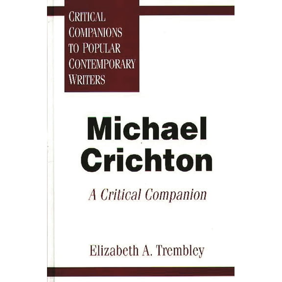 Critical Companions to Popular Contempor Michael Crichton: A Critical Companion, (Hardcover)