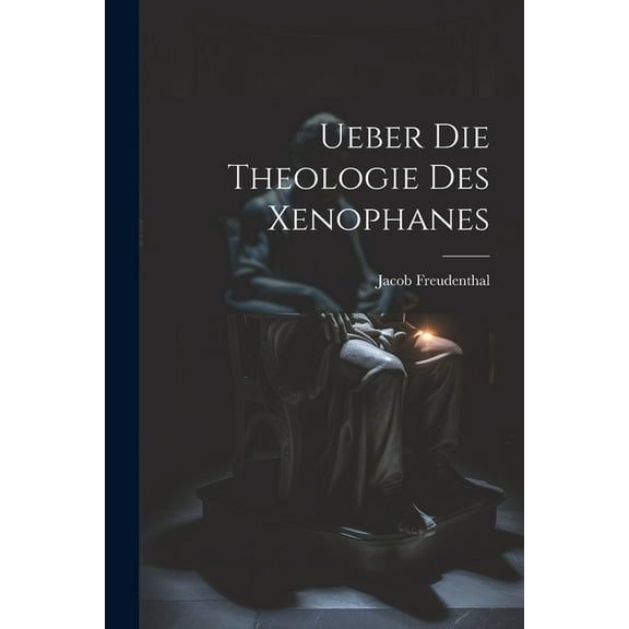 Ueber Die Theologie Des Xenophanes (Paperback)