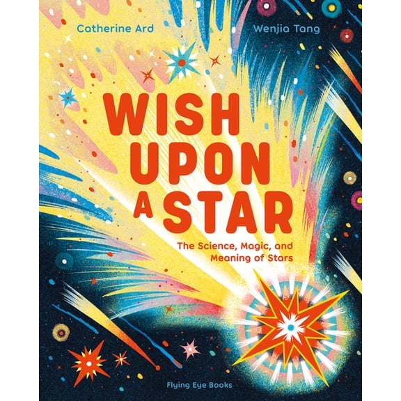 Wish Upon a Star: The Science, Magic and Meaning of Stars (Library Edition), (Hardcover)