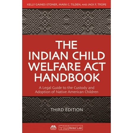 The Indian Child Welfare ACT Handbook (Best States For Child Welfare)